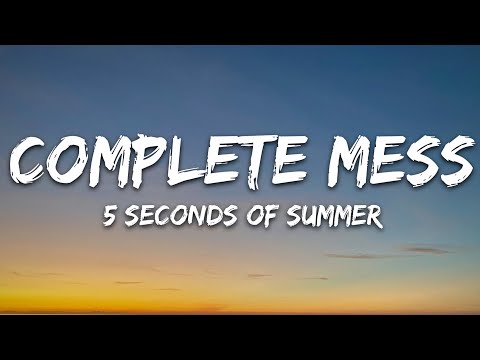5 Seconds of Summer - COMPLETE MESS (Lyrics)