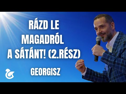 Georgisz: Rázd le magadról a Sátánt! (2.rész) 25/05/18