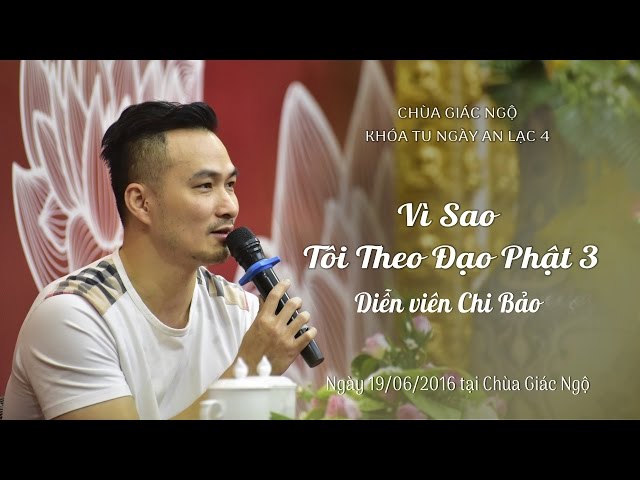 Vì sao tôi theo đạo Phật - Diễn viên Chi Bảo