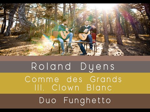 Roland Dyens - Comme des Grands - III. Clown Blanc - Duo Funghetto