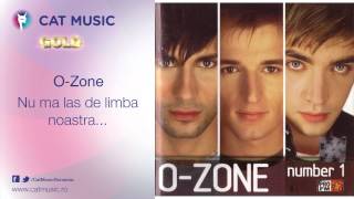 O-Zone - Nu ma las de limba noastra...