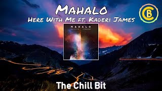 Mahalo - Here With Me ft. Kadiri James