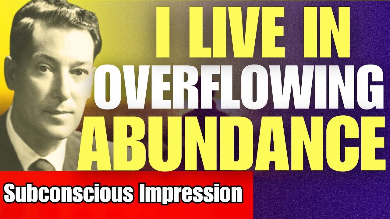 'I Live In Overflowing Abundance' | Neville Goddard Subconscious Impression (Listen Day & Night)