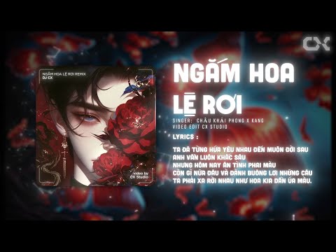 Ngắm Hoa Lệ Rơi REMIX - Châu Khải Phong & Kang「DJ CX」/ Audio Lyrics Video / Ta đã từng hứa yêu ...