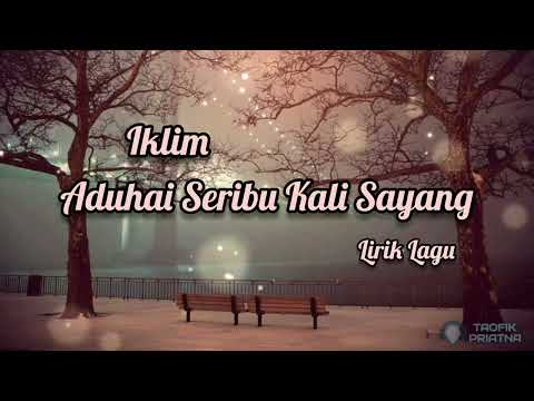 Aduhai Seribu Kali Sayang - Iklim (Lirik Lagu)