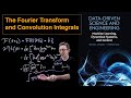 The Fourier Transform And Convolution Integrals