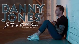 Danny Jones - Is This Still Love || Traducido al Español