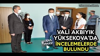 Vali Akbıyık Yüksekova'da İncelemelerde Bulundu