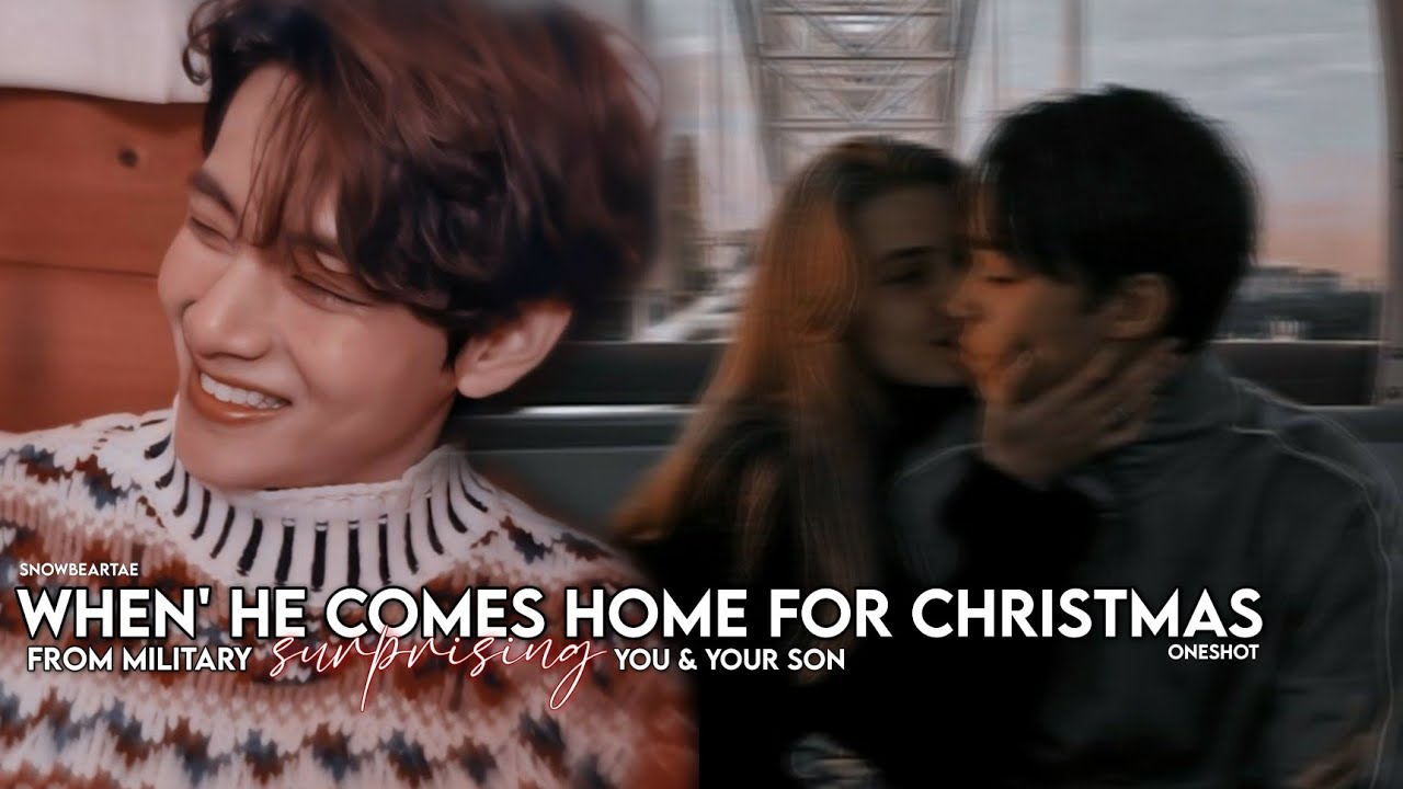 📼|ᴡʜᴇɴ ʜᴇ ᴄᴏᴍᴇs ʜᴏᴍᴇ ғᴏʀ ᴄʜʀɪsᴛᴍᴀs ғʀᴏᴍ ᴍɪʟɪᴛᴀʀʏ sᴜʀᴘʀɪsɪɴɢ ʏᴏᴜ ᴀɴᴅ ʏᴏᴜʀ sᴏɴ|ᴋɪᴍ ᴛᴀᴇʜʏᴜɴɢ ғғ