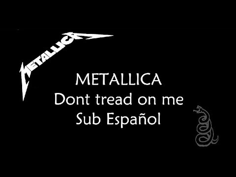 Metallica Don't Tread on Me (Sub Esp/Lyrics)