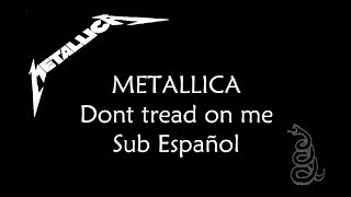 Metallica Don&#39;t Tread on Me Sub Español