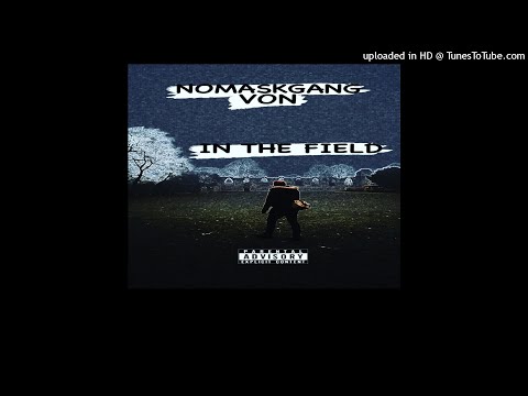NoMaskGang Von - In The Field (Official Audio)