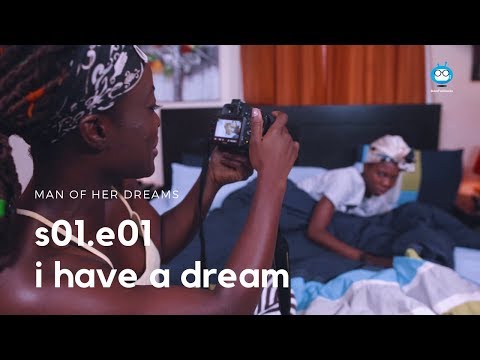 MAN OF HER DREAMS: S01E01 - I Have A Dream (Nigerian Sitcom Webseries)