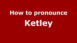 How to pronounce Ketley