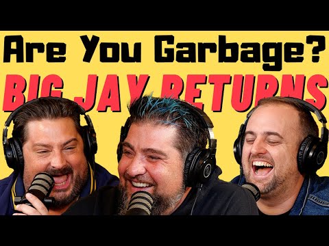 Are You Garbage Comedy Podcast: Big Jay Oakerson Returns!
