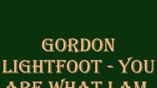 Gordon Lightfoot - You Are What I Am.