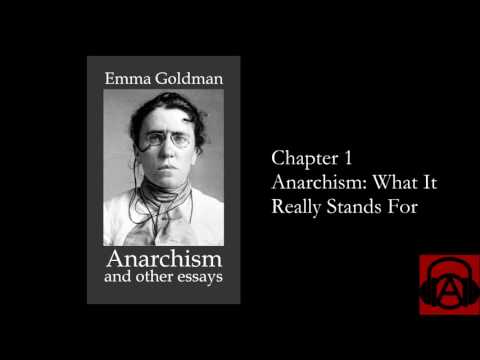 Emma Goldman, "Anarchism and Other Essays" Chapter 1 - Anarchism: What it Really Stands For