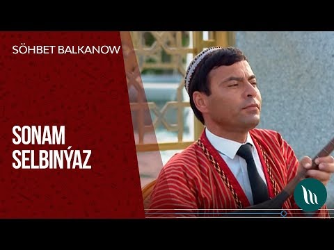 Sohbet Balkanow - Sonam Selbinyaz | 2019