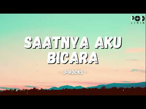 J-Rocks - Saatnya Aku Bicara (POD Lirik)