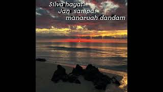 Download lagu Silva hayati - Jan sampai manaruah dandam mp3