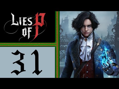 Lies of P playthrough pt31 - NEW Ring Blade, FINAL Dungeon & 1st Taste of the Final Boss!