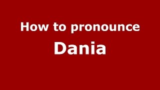 How to pronounce Dania