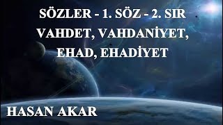 Hasan Akar - Sözler - 1. Söz - 2. Sır - Vahdet, Vahdaniyet, Ehad, Ehadiyet (Müzakereli)