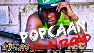 Popcaan - Bad A Road ▶Sturrclass Label ▶Dancehall 2015