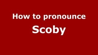 How to pronounce Scoby