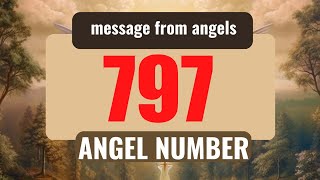 Keep Seeing Angel Number 797 The Hidden Messages Decoded