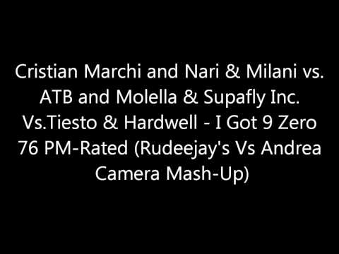 Cristian Marchi and Nari   Milani vs  ATB and Molella   Supafly Inc  Vs Tiesto   Hardwell   I Got 9 Zero 76 PM Rated Rudeejay's Vs Andrea Camera Mash Up