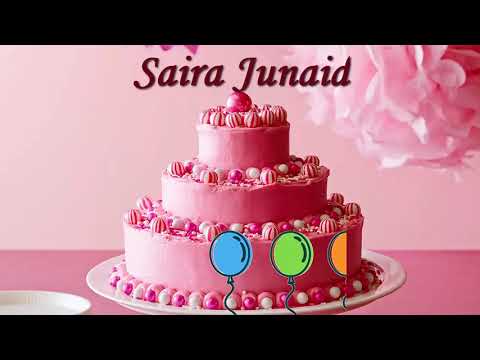 Saira Junaid Birthday Cake | Happy Birthday Saira Junaid | Birthday Song Saira Junaid Wishes for You