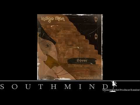 Indigo Man - Rover (Southmind Edit)