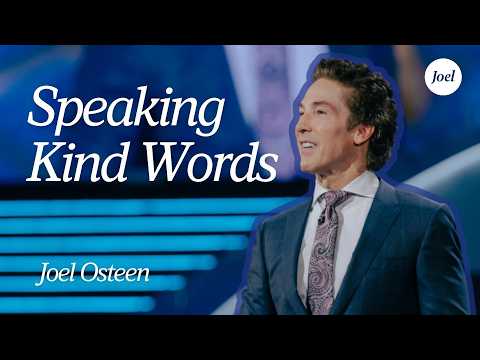 Speaking Kind Words | Joel Osteen