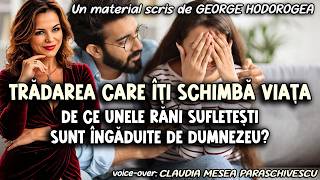 Trădarea care îți schimbă viața * De ce unele răni sufletești sunt îngăduite de Dumnezeu?