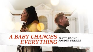 Matt Bloyd &amp; Jordin Sparks - A Baby Changes Everything