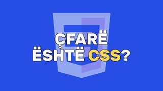 Çfarë është CSS? | Njohja me CSS | CSS | Zhvillim në Web | Informatikë