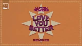 Anton Powers - Love You Better (M-22 Edit)