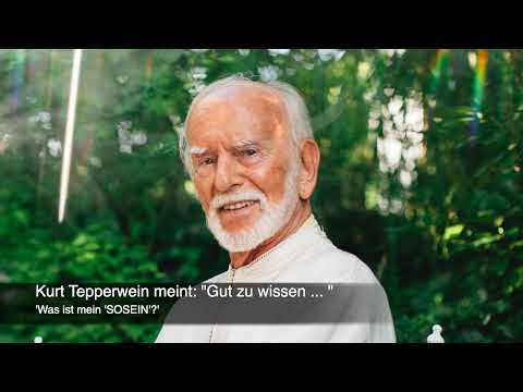 Kurt Tepperwein meint: "Gut zu wissen ... " -  'Was ist mein 'SOSEIN'?'