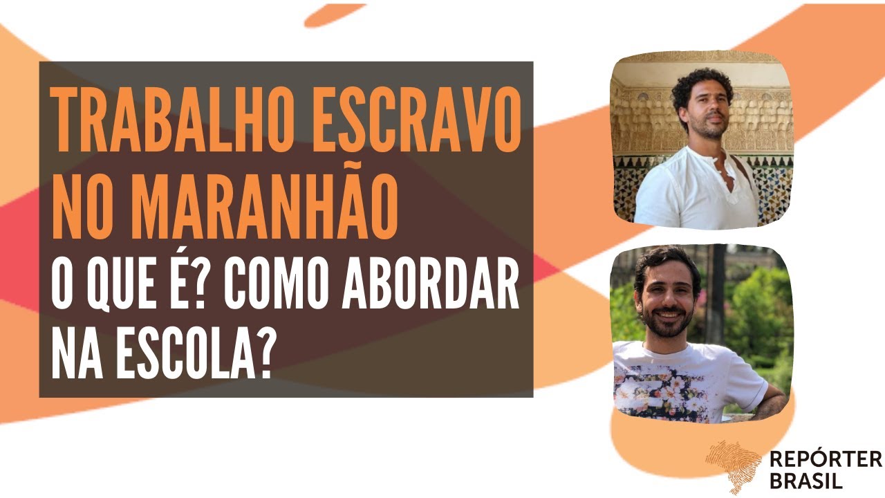 Trabalho escravo no Maranhão: O que é? Como abordar na escola?