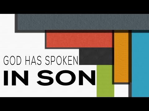God Has Spoken in Son - Hebrews 1:1-2