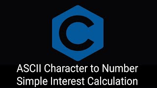 ASCII Character to Number(Tamil)|Simple Interest Calculation in C Programming | Prof.Antony Vijay