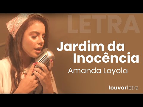 LETRA - Jardim da Inocência - Amanda Loyola