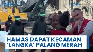 Palang Merah Keluarkan Kecaman 'Langka' ke Hamas: Lakukan Pemulihan Palsu, Sudah Lihat Rekaman IDF