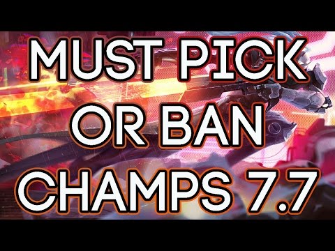 Must Pick or Ban Champions For Patch 7.7 | Strongest Champions For Solo Queue
