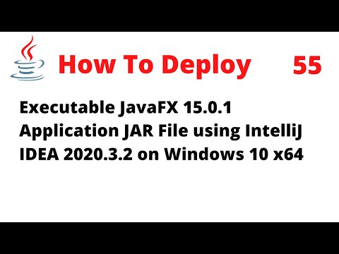 How To Deploy an Executable JavaFX 15 Application JAR File Using IntelliJ 2020.3.2 on Windows 10 x64