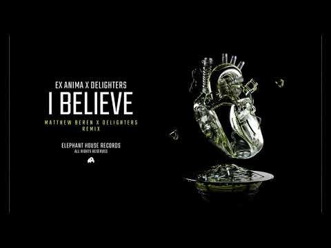 Ex Anima x Delighters - I Believe (Matthew Beren x Delighters Remix) [Official Audio]