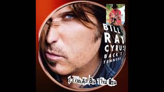 Billy Ray Cyrus  ~  I Could Be The One