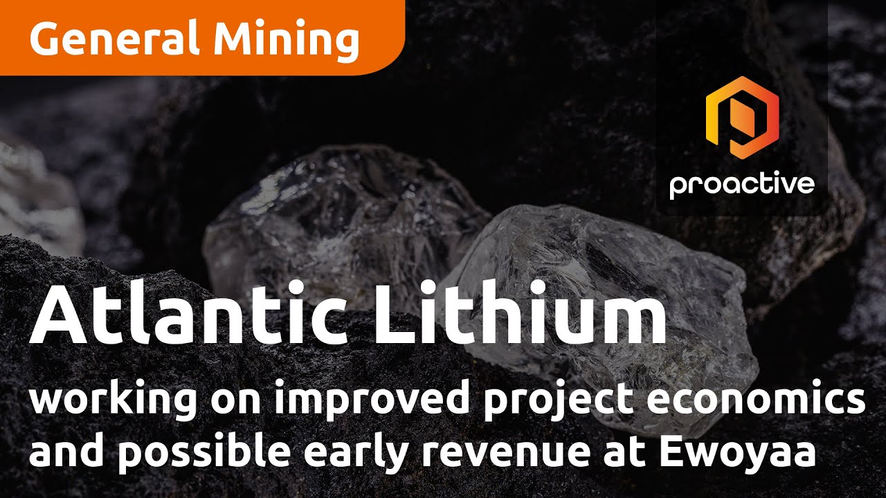 Atlantic Lithium working on improved project economics and possible early revenue at Ewoyaa