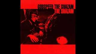 The Shazam -  RU Receiving - Godspeed The Shazam (1999)